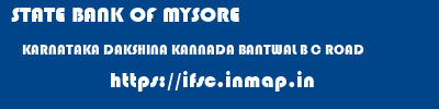 STATE BANK OF MYSORE  KARNATAKA DAKSHINA KANNADA BANTWAL B C ROAD  ifsc code